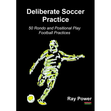 Deliberate Soccer Practice: 50 Rondo and Positional Play Football Practices