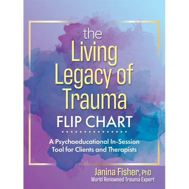 The Living Legacy of Trauma Flip Chart: A Psychoeducational In-Session Tool for Clients and Therapists