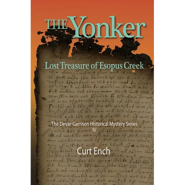 The Yonker - Lost Treasure of Esopus Creek (the Devar-Garrison Historical Mystery Series) Book 4: Untangling the Roots of American Tolerance and Liber