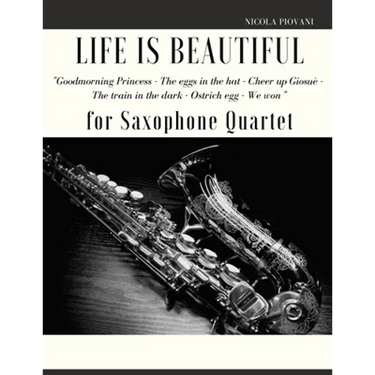 Life is beautiful for Saxophone Quartet: You will find the main themes of this wonderful movie: Good morning Princess, The eggs in the hat, Cheer up .