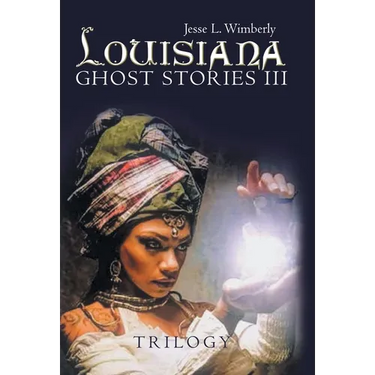 Louisiana Ghost Stories Iii: Trilogy