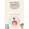 Mastering Your Finances: A Comprehensive Guide to Effective Money Management and Budgeting