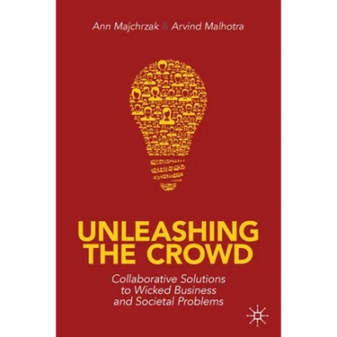 Unleashing the Crowd: Collaborative Solutions to Wicked Business and Societal Problems