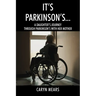 It's Parkinson's...: A Daughter's Journey Through Parkinson's with Her Mother