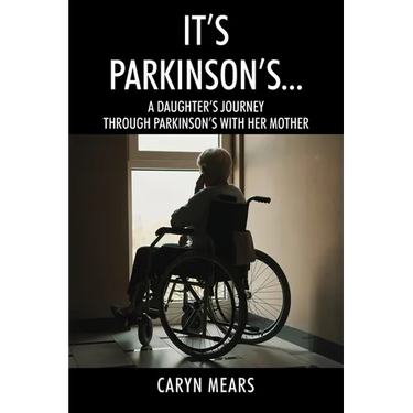 It's Parkinson's...: A Daughter's Journey Through Parkinson's with Her Mother