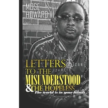 Letters to the Misunderstood & the Hopeless: The World is in Your Hands