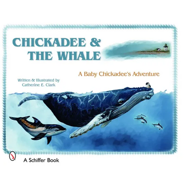 Chickadee & the Whale: A Baby Chickadee's Adventure