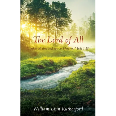 The Lord of All: "...before all time and now and forever..." Jude 1:25