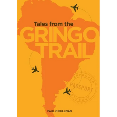 Tales from the Gringo Trail