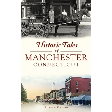 Historic Tales of Manchester, Connecticut