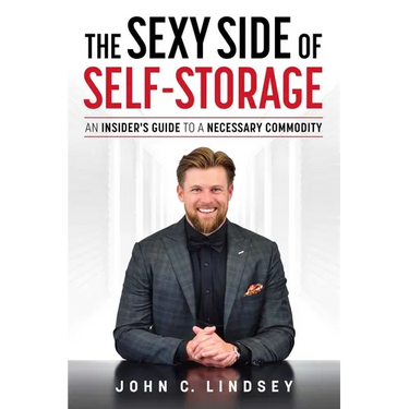 The Sexy Side of Self-Storage: An Insider's Guide to a Necessary Commodity
