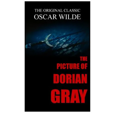 The Picture of Dorian Gray - The Original Classic by Oscar Wilde