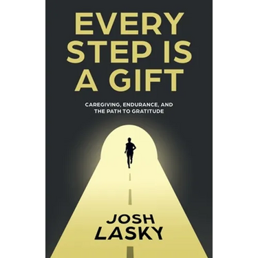 Every Step Is a Gift: Caregiving, Endurance, and the Path to Gratitude