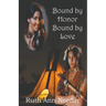 Bound by Honor Bound by Love