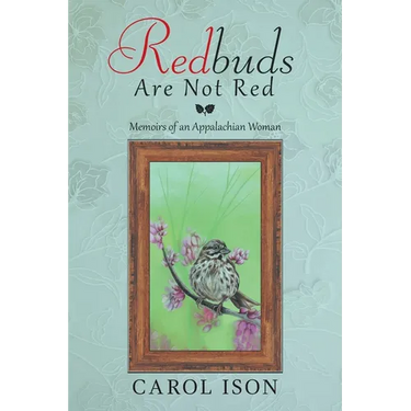 Redbuds Are Not Red: Memoirs of an Appalachian Woman