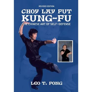 CHOY LAY FUT KUNG FU The Chinese Art of Self-Defense Revised Edition