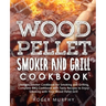 Wood Pellet Smoker and Grill Cookbook: Ultimate Smoker Cookbook for Smoking and Grilling, Complete Cookbook with Tasty BBQ Recipes to Enjoy Smoking wi