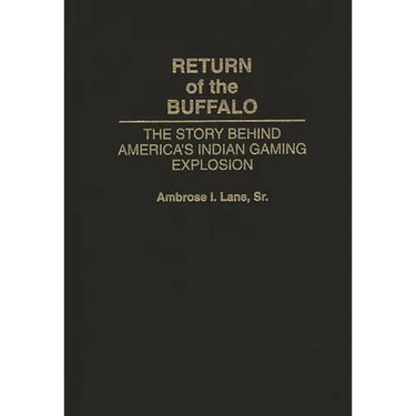 Return of the Buffalo: The Story Behind America's Indian Gaming Explosion