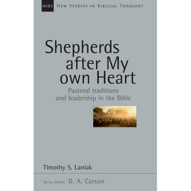 Shepherds After My Own Heart: Pastoral Traditions and Leadership in the Bible Volume 20