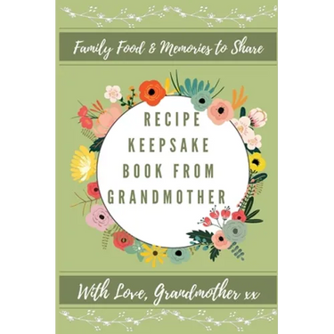 Recipe Keepsake Book From Grandmother: Create Your Own Recipe Book