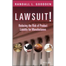 Lawsuit!: Reducing the Risk of Product Liability for Manufacturers