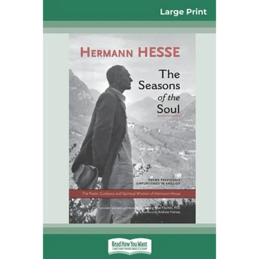 The Seasons of the Soul: The Poetic Guidance and Spiritual Wisdom of Herman Hesse (16pt Large Print Edition)