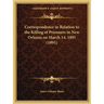 Correspondence in Relation to the Killing of Prisoners in New Orleans on March 14, 1891 (1891)