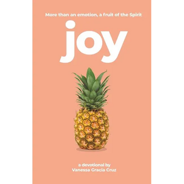 Joy: More Than an Emotion, a Fruit of the Spirit