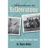Adventures in Yellowstone: Early Travelers Tell Their Tales