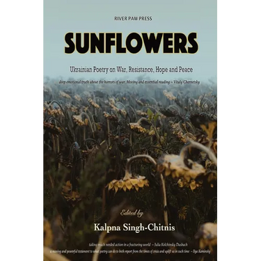 Sunflowers: Ukrainian Poetry on War, Resistance, Hope and Peace