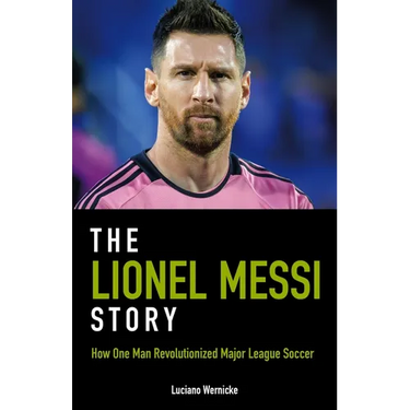 The Lionel Messi Story: How One Man Revolutionized Major League Soccer