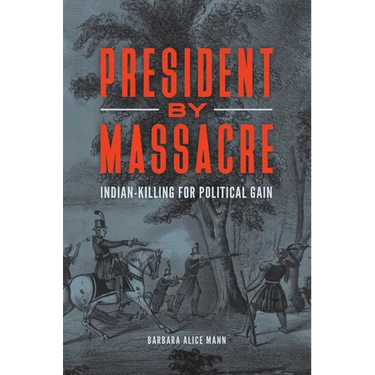 President by Massacre: Indian-Killing for Political Gain