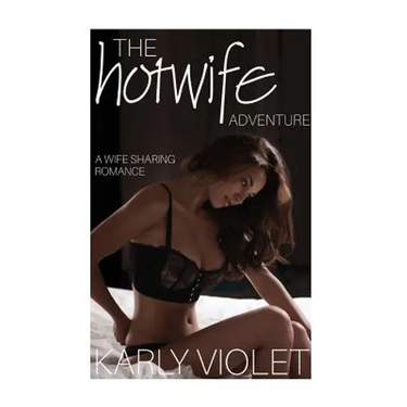 The Hotwife Adventure - A Wife Sharing Romance