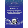 Football. Analyzing the game with the professional team footballers.