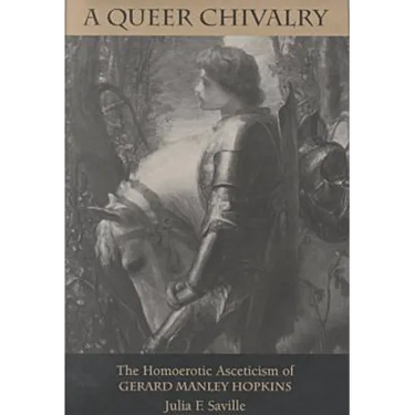 A Queer Chivalry: The Homoerotic Asceticism of Gerard Manley Hopkins