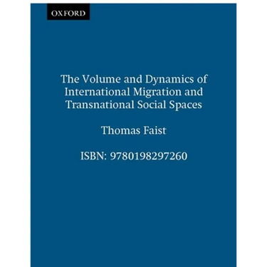 The Volume and Dynamics of International Migration and Transnational Social Spaces