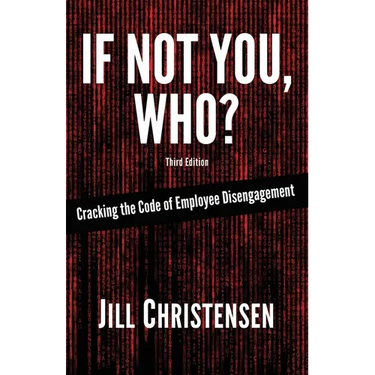If Not You, Who?: Cracking the Code of Employee Disengagement