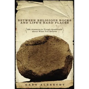 Between Religious Rocks and Life's Hard Places: 101 Answers to Tough Questions about What You Believe