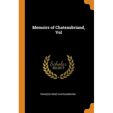 Memoirs of Chateaubriand, Vol