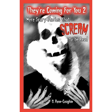 They're Coming For You 2: More Scary Stories that Scream to be Read