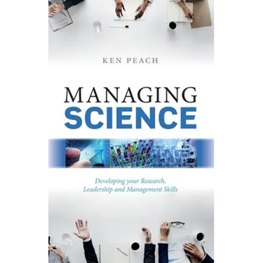 Managing Science: Developing Your Research, Leadership and Management Skills