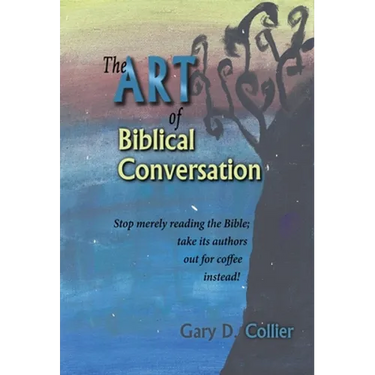 The Art of Biblical Conversation: Stop Merely Reading the Bible; take its authors out for coffee instead!