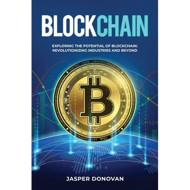Blockchain: Exploring the Potential of Blockchain: Revolutionizing Industries and Beyond