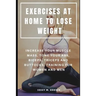 Exercises at Home to Lose Weight: Increase Your Muscle Mass, Tone Your Abs, Biceps, Triceps and Buttocks, Training for Women and Men