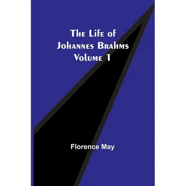 The Life of Johannes Brahms Volume 1