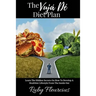 The Vujá Dé Diet Plan: Learn The Hidden Secrets On How To Develop A Healthier Lifestyle From The Inside Out