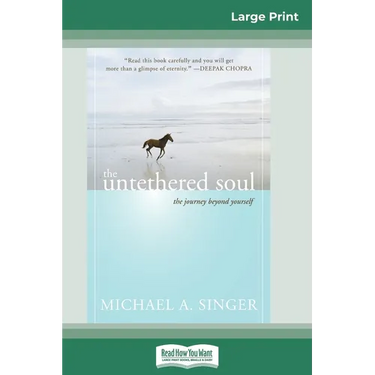 The Untethered Soul: The Journey Beyond Yourself (16pt Large Print Edition)