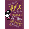 Voice Training Through Acting and Movement: An Integrated Approach