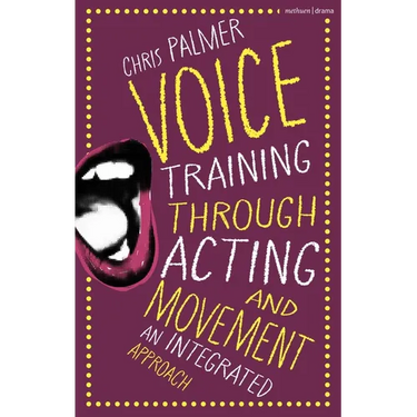 Voice Training Through Acting and Movement: An Integrated Approach