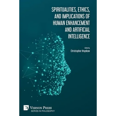 Spiritualities, ethics, and implications of human enhancement and artificial intelligence